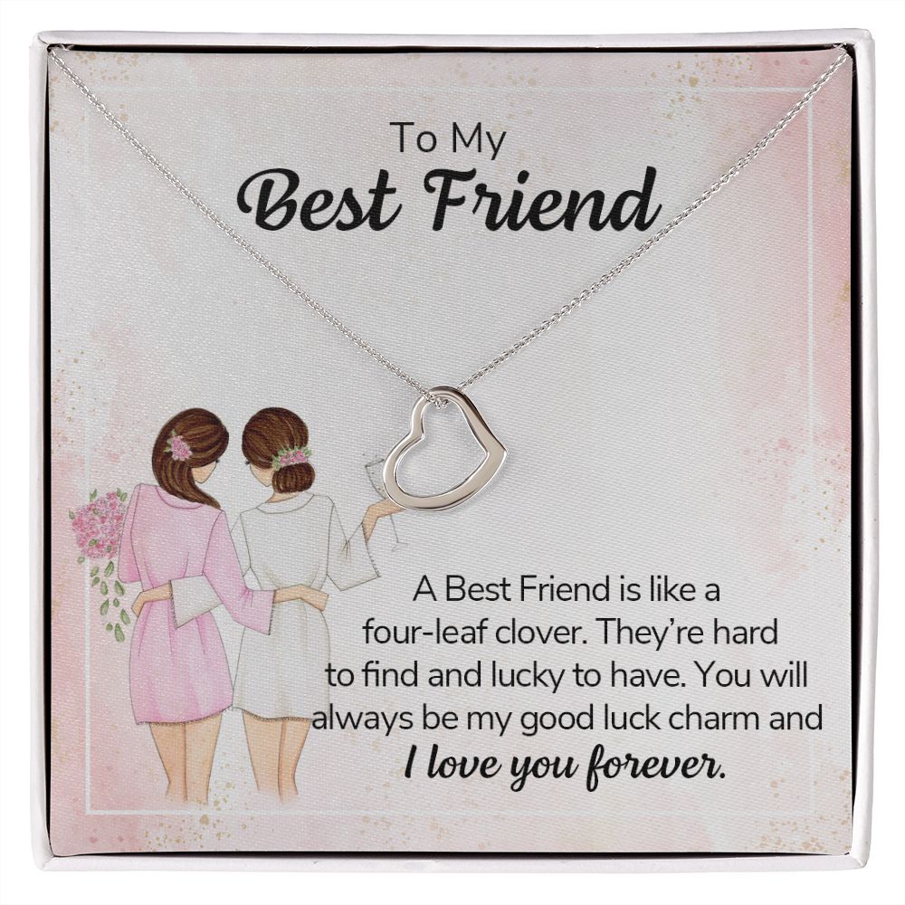To My Best Friend-A best friend is like a four-leaf clover