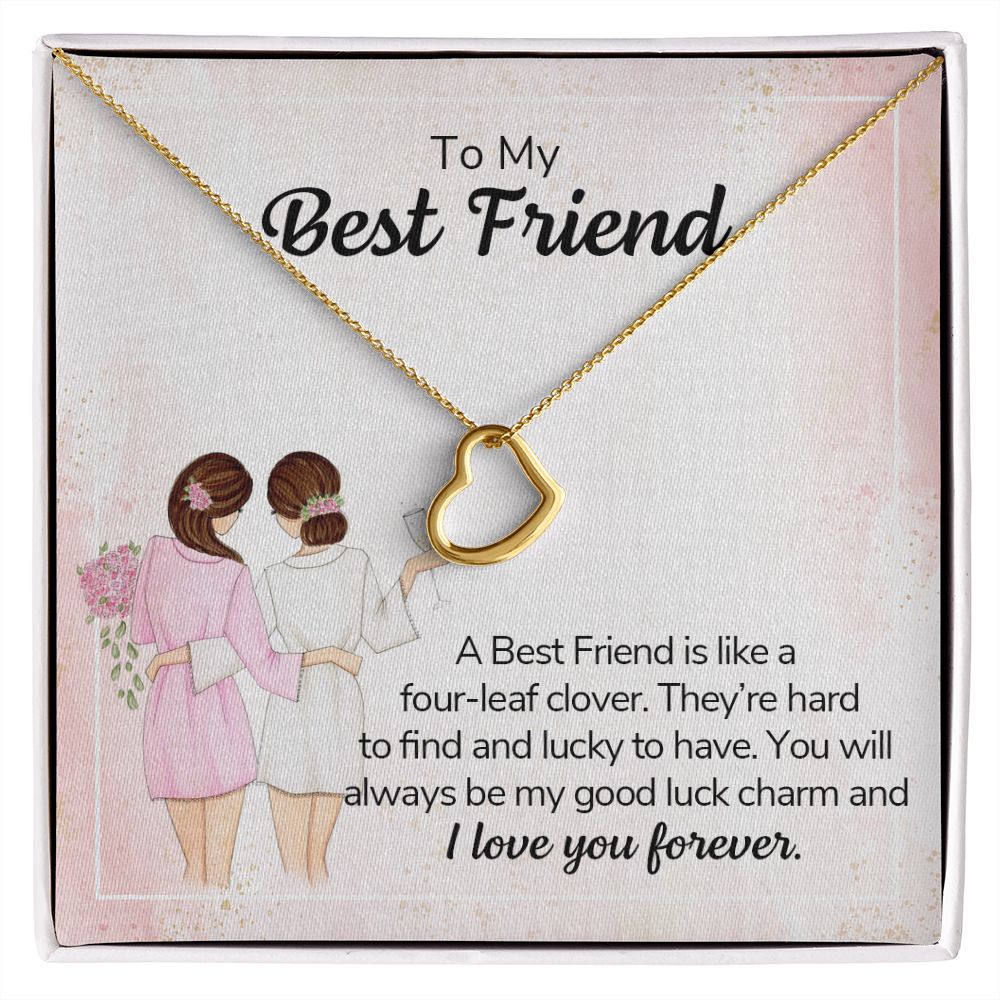 To My Best Friend-A best friend is like a four-leaf clover