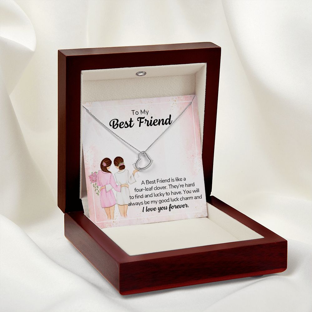To My Best Friend-A best friend is like a four-leaf clover
