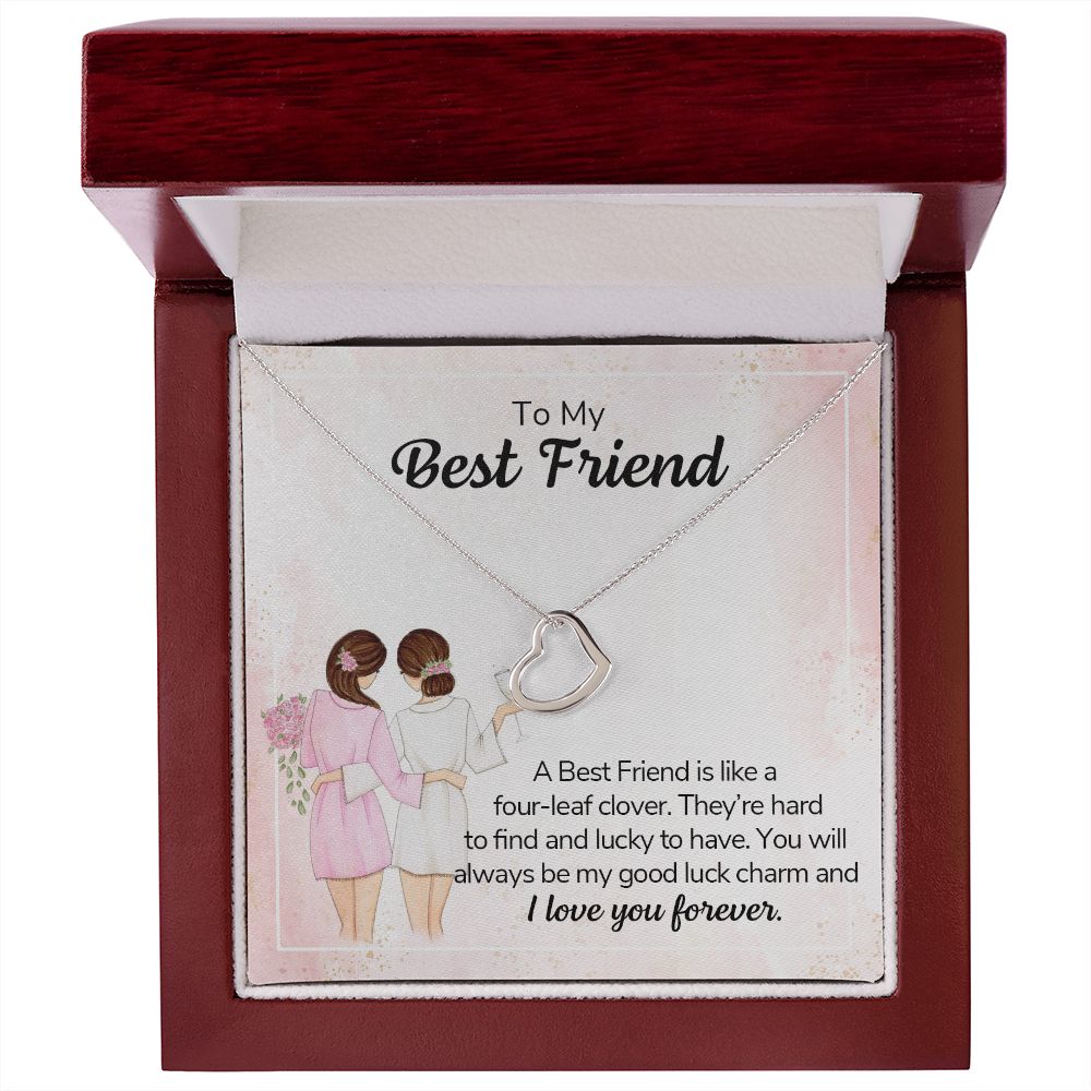 To My Best Friend-A best friend is like a four-leaf clover