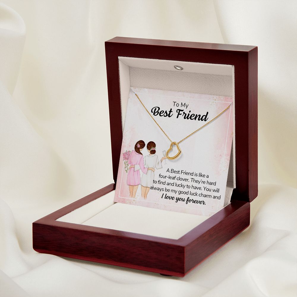 To My Best Friend-A best friend is like a four-leaf clover