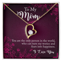 To My Mom- You are the only person in the world