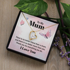 To My Mum - there is no better friend than a mum